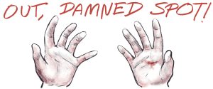 Illustration of a pair of hands with "out, damned spot!" written around them.
